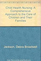 Child Health Nursing: A Comprehensive Approach to the Care of Children and Their Families 0397547250 Book Cover