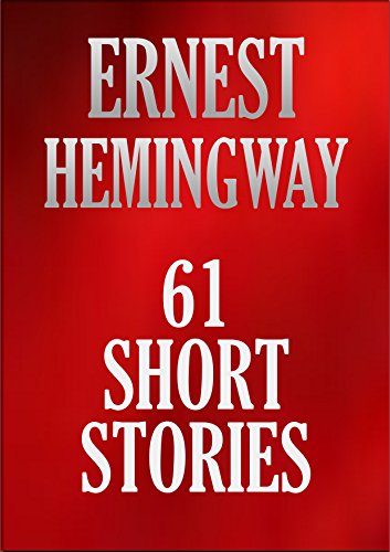 61 SHORT STORIES: ERNEST HEMINGWAY COLLECTION. (English Edition)