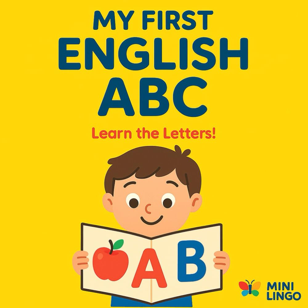 My First English ABC: A Montessori Alphabet Book with Phonetic Sounds, Pronunciation Guides, and Simple Real-Life Words for Early Learners