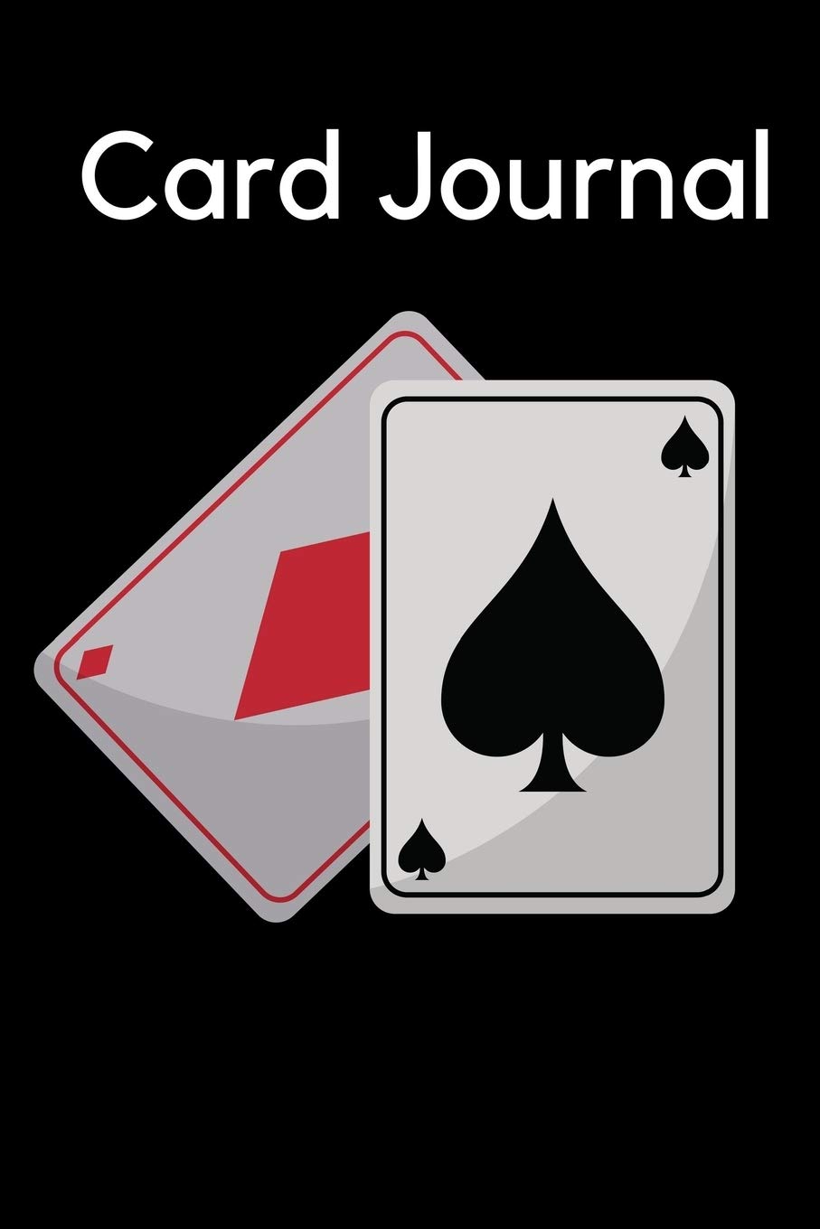 Card Journal: Card Game Journal/Notebook, Great Gift for Card Players of Any Kind, Notebook for Card Games