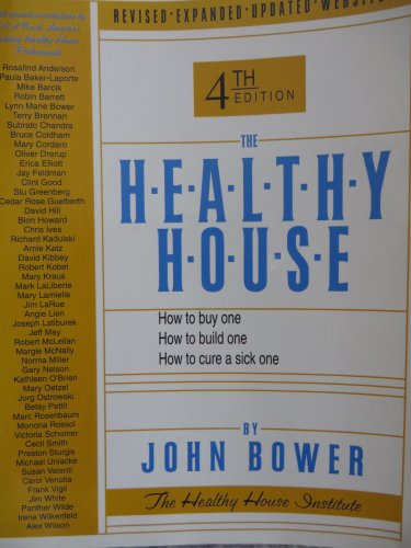 The Healthy House: How To Buy One, How To Build One, How To Cure A Sick One
