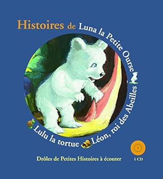 HISTOIRES DE LUNA LA PETITE OURSE,LEON LE ROI DES ABEILLES, LULU LA TORTUE - Book  of the Drôles de petites histoires à écouter