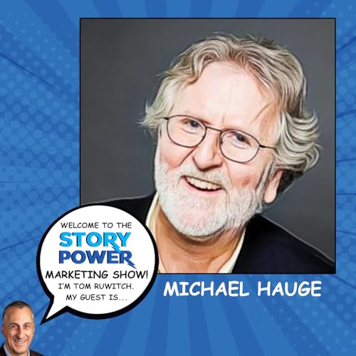 How to Tell Authentic Stories That Grow Your Business (with Michael Hauge)