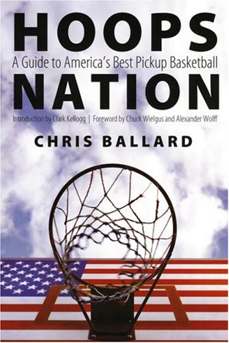 Hoops Nation: A Guide to America's Best Pickup Basketball