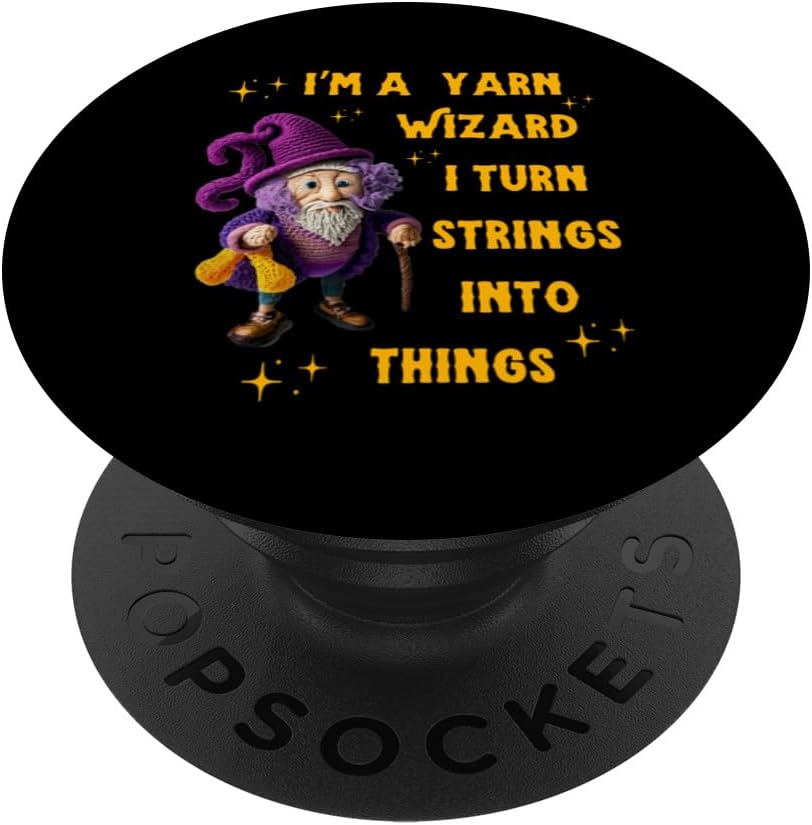I'm A Yarn Wizard I Turn Strings Into Things PopSockets Swappable PopGrip