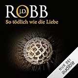  So tödlich wie die Liebe: Eve Dallas 39