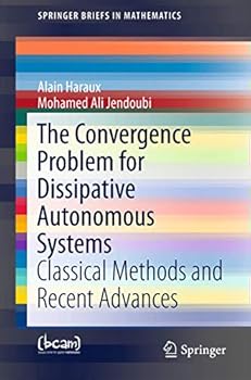 Paperback The Convergence Problem for Dissipative Autonomous Systems: Classical Methods and Recent Advances Book