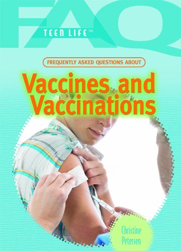 Frequently Asked Questions About Vaccines and Vaccinations (FAQ: Teen Life)      Library Binding – January 30, 2011