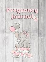 Pregnancy Journal, A Comprehensive Guide and Planner for Mom-to-Be, Cherish Memories, and Prepare for Baby’s Arrival, Baby Girl Book 1649443455 Book Cover