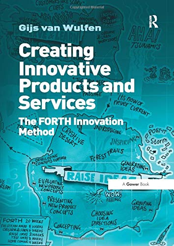 Creating Innovative Products and Services: The FORTH Innovation Method