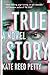 True Story: A Novel