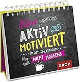 Klar kann ich aktiv und motiviert in den Tag starten. Nur halt nicht morgens.: Lustiges Geschenk mit frechen Sprüchen | Aufstellbuch (Geschenke für Kolleg*innen und rund um das Büro)
