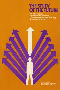 Paperback The Study of the Future: An Introduction to the Art and Science of Understanding and Shaping Tomorrow's World Book