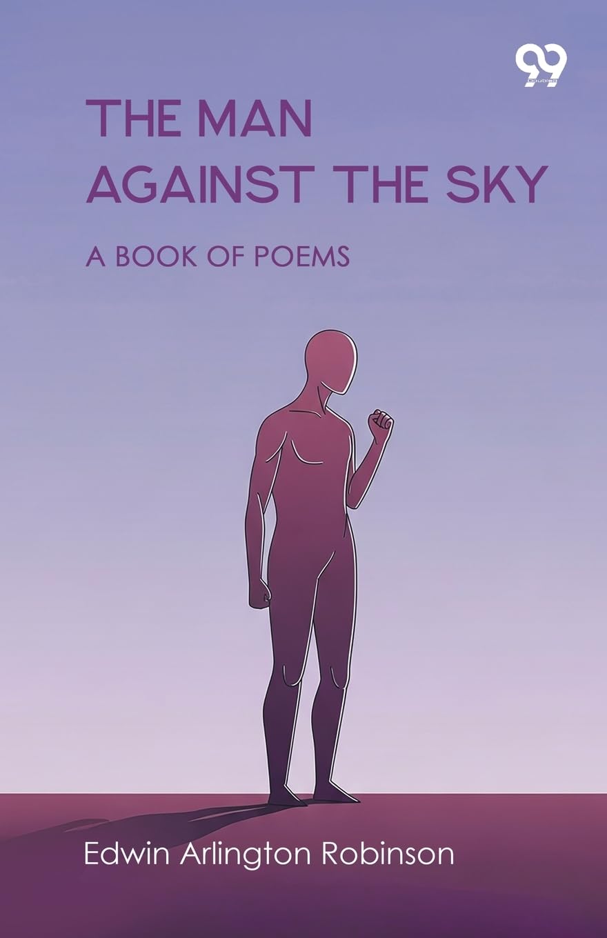 The Man Against The SkyA Book Of Poems (Edition1)
