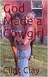 God Made a Cowgirl: Cowboy Campfire Poetry