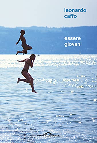 Essere Giovani. Racconto Filosofico Sul Significato Dell'adolescenza