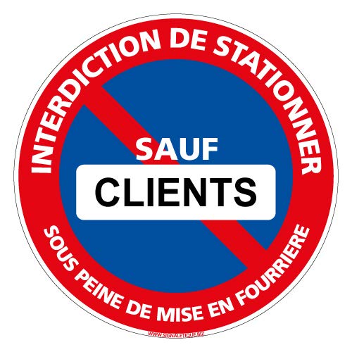 Panneau - Interdiction de Stationner Sauf Clients - Diamètre 280 mm - Plastique rigide PVC 1,5 mm - Protection Anti-UV