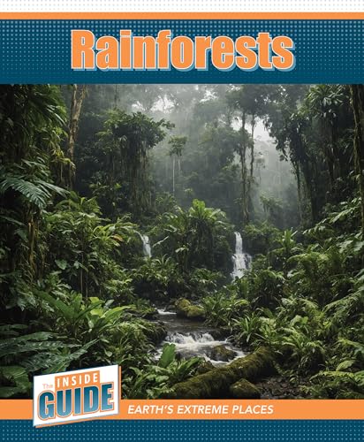 Rainforests (The Inside Guide: Earth’s Extreme Places)