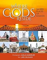 Where Gods Reside: Sacred Places Of Kolkata 9386906333 Book Cover