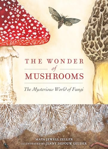 The Wonder of Mushrooms: The Mysterious World of Fungi
