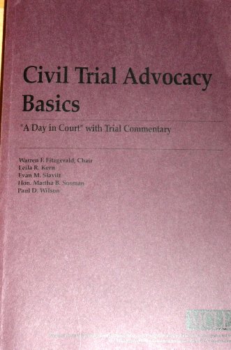 Civil trial advocacy basics: "a day in court" with trial commentary