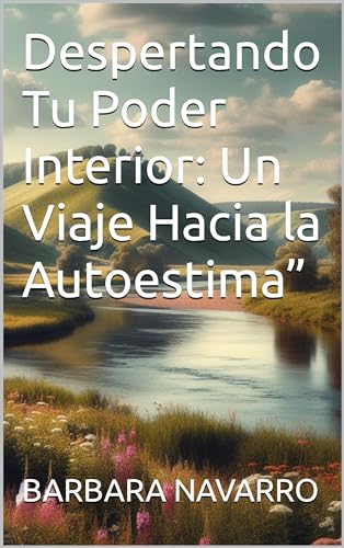 Despertando Tu Poder Interior: Un Viaje Hacia la Autoestima”