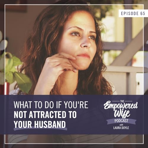 065: What to do if You're Not Attracted to Your Husband Podcast Por  arte de portada