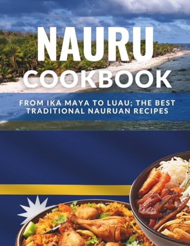 A TASTE OF NAURU: From Ika Maya to Luau; The Best Traditional Nauruan Recipes