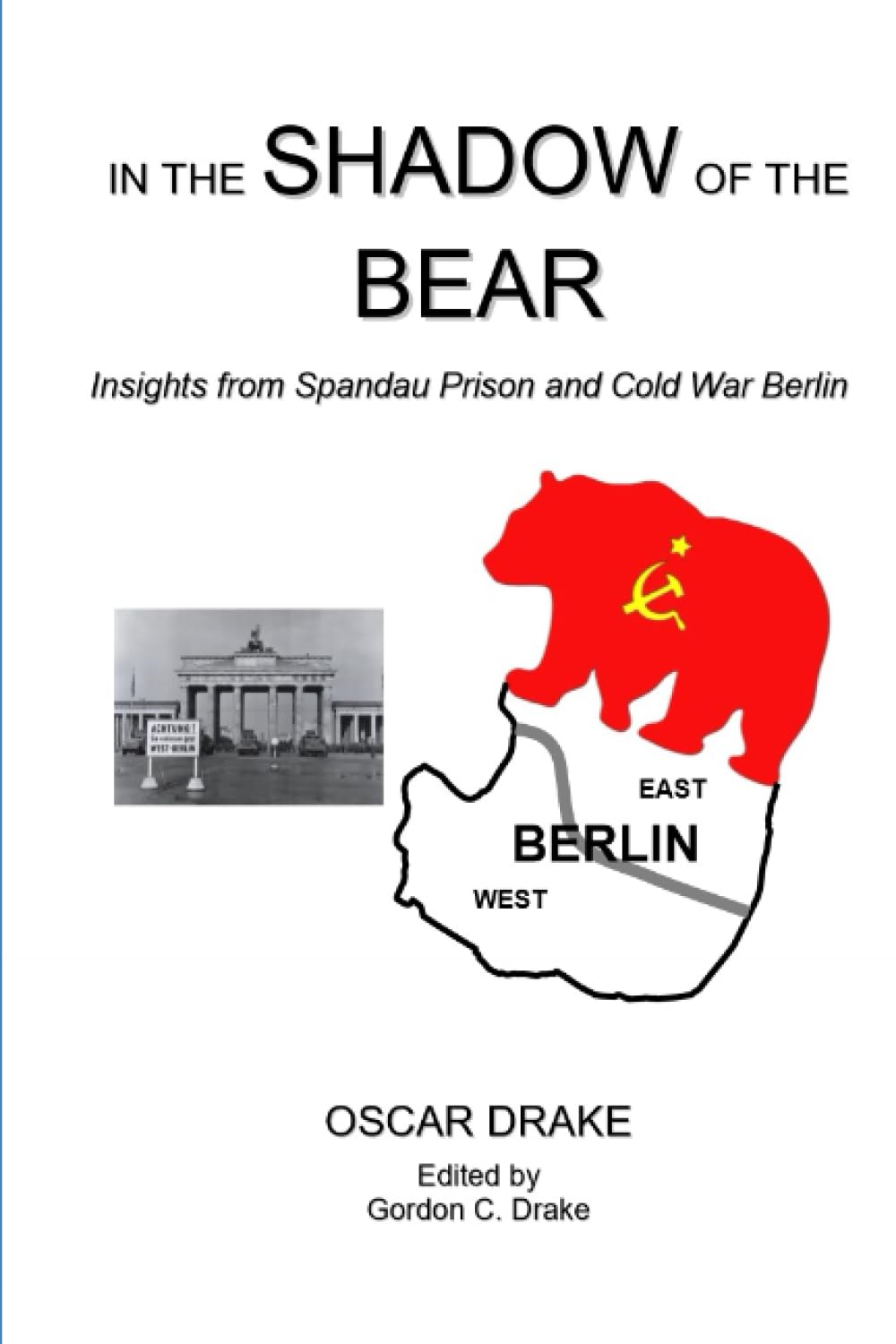 IN THE SHADOW OF THE BEAR: Insights from Spandau Prison and Cold War Berlin