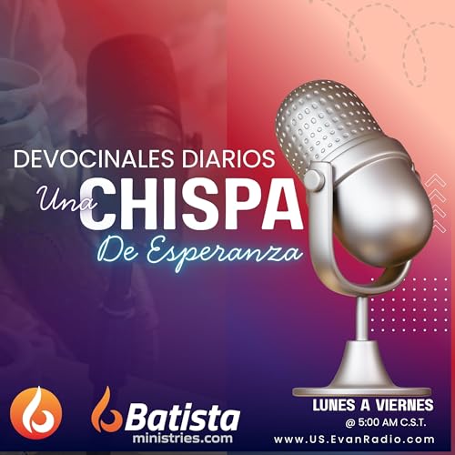 Una Chispa de Esperanza - Devocionales Diarios Podcast Por Ignacio Batista arte de portada