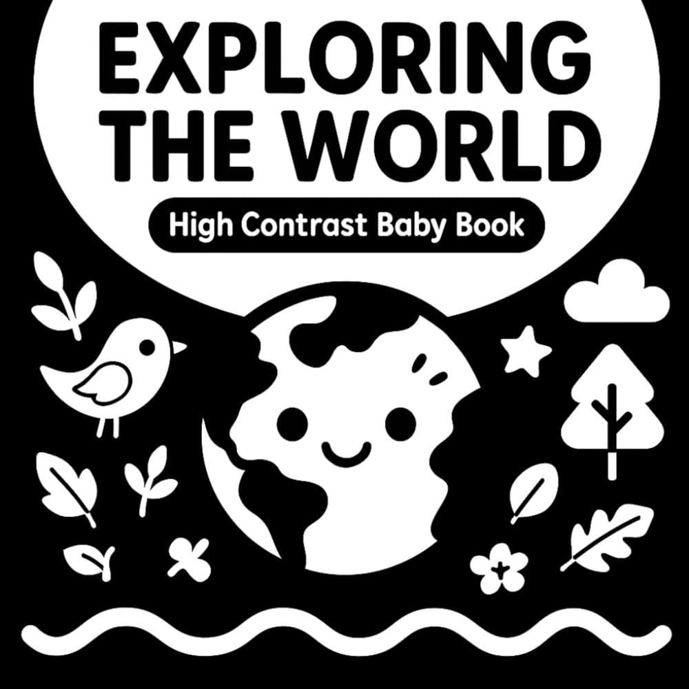 Exploring the World. High contrast Baby Book: Black and White Baby Book. Helps Visual Development for babies