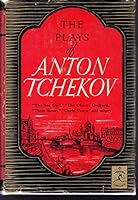 The Plays of Anton Tchekov (Chekov): The Sea Gull, Uncle Vanya, The Three Sisters, The Cherry Orchard and Others B076F8KP98 Book Cover