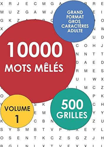 10000 Mots Mêlés: 500 Grilles - Grand Format - Gros Caractères - Adulte: Volume 1 (French Edition)