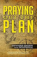 Praying Out the Plan: Expanded Edition with Devotional 151436106X Book Cover