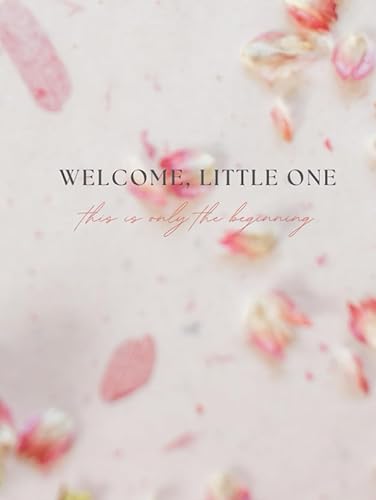 Welcome Little One this is only the beginning