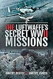 The Luftwaffe's Secret WWII Missions