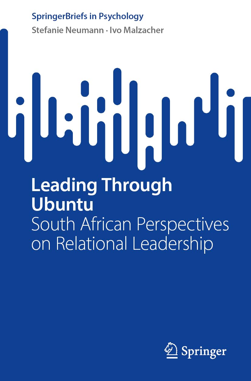 Leading Through Ubuntu: South African Perspectives on Relational Leadership (SpringerBriefs in Psychology)