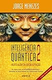  Inteligência Quântica 2: Muito Além da Atração (Portuguese Edition)