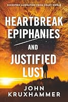 HEARTBREAK EPIPHANIES AND JUSTIFIED LUST B0B5KXN2QH Book Cover