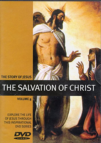 The Story of Jesus: the Salvation of Christ