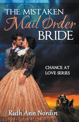 The Mistaken Mail Order Bride: 2 (Chance At Love)