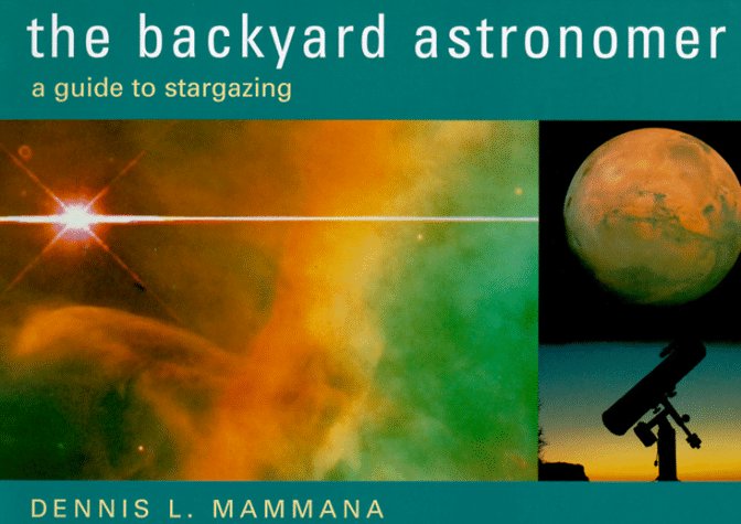 The Backyard Astronomer: A Guide to Stargazing