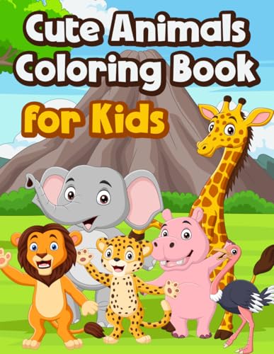 Cute Animals Coloring Book - For Kids ages 2-5: Fun and Easy Coloring Pages for Toddlers Ages 2–5 | Big Simple Designs for Boys and Girls