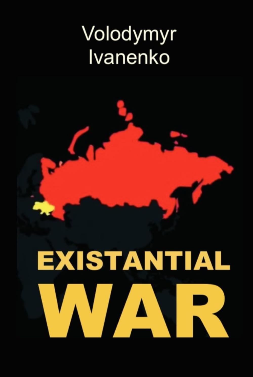 EXISTENTIAL WAR: The Nature of Russia's War on Ukraine & Ukraine's Victory Strategy