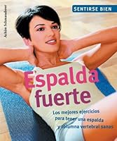Espalda fuerte: Los mejores ejercicios para tener una espalda y columna vertebral sanas 8497643437 Book Cover