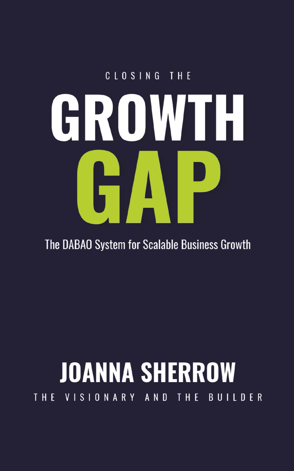 Closing The Growth Gap: The D.A.B.A.O. System for Scalable Business Growth