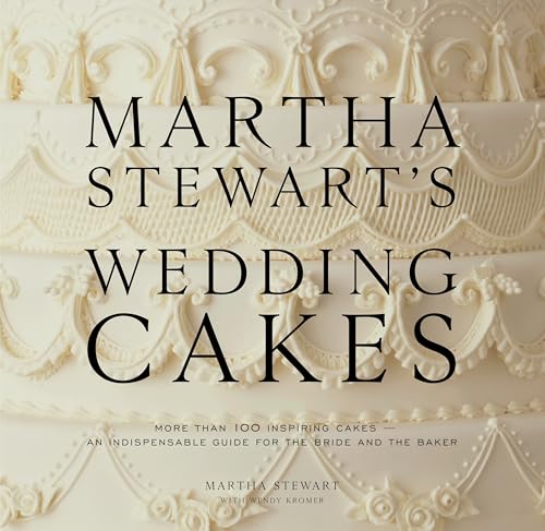 Martha Stewart's Wedding Cakes: More Than 100 Inspiring Cakes--An...