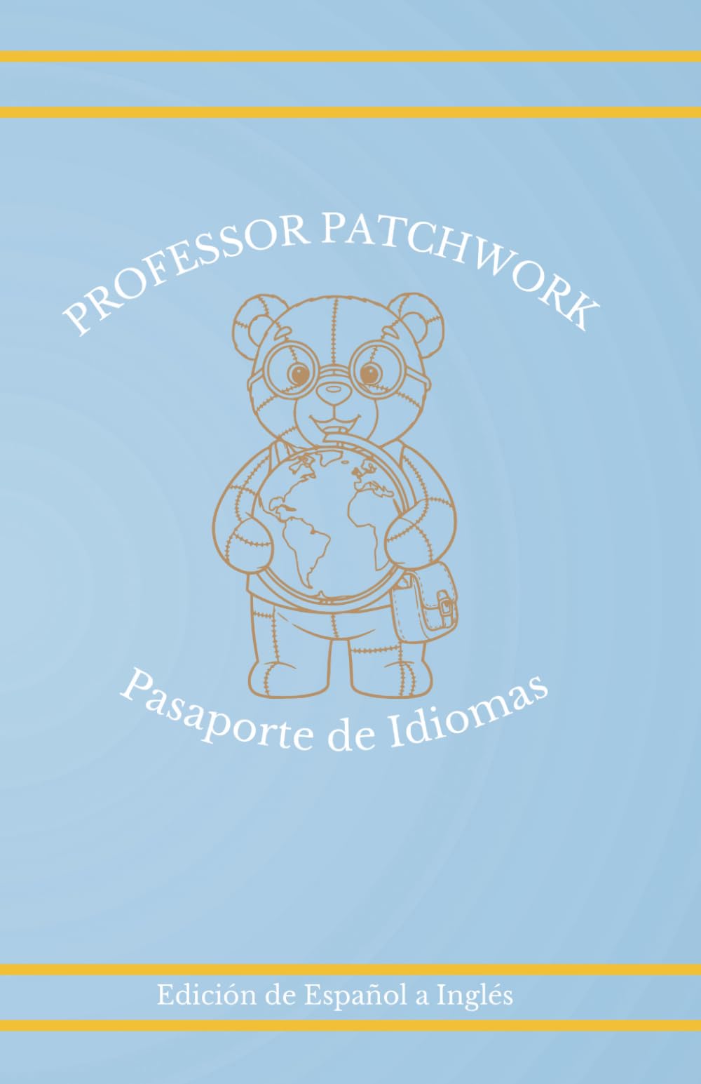 Professor Patchwork Pasaporte de Idiomas: Edición de Español a Inglés (Professor Patchwork Language Passports)