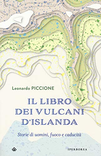  Il libro dei vulcani d\'Islanda. Storie di uomini, fuoco e caducità