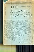 The Atlantic Provinces, Newfoundland, Nova Scotia, New Brunswick, Prince Edward Island B000TBM6TS Book Cover